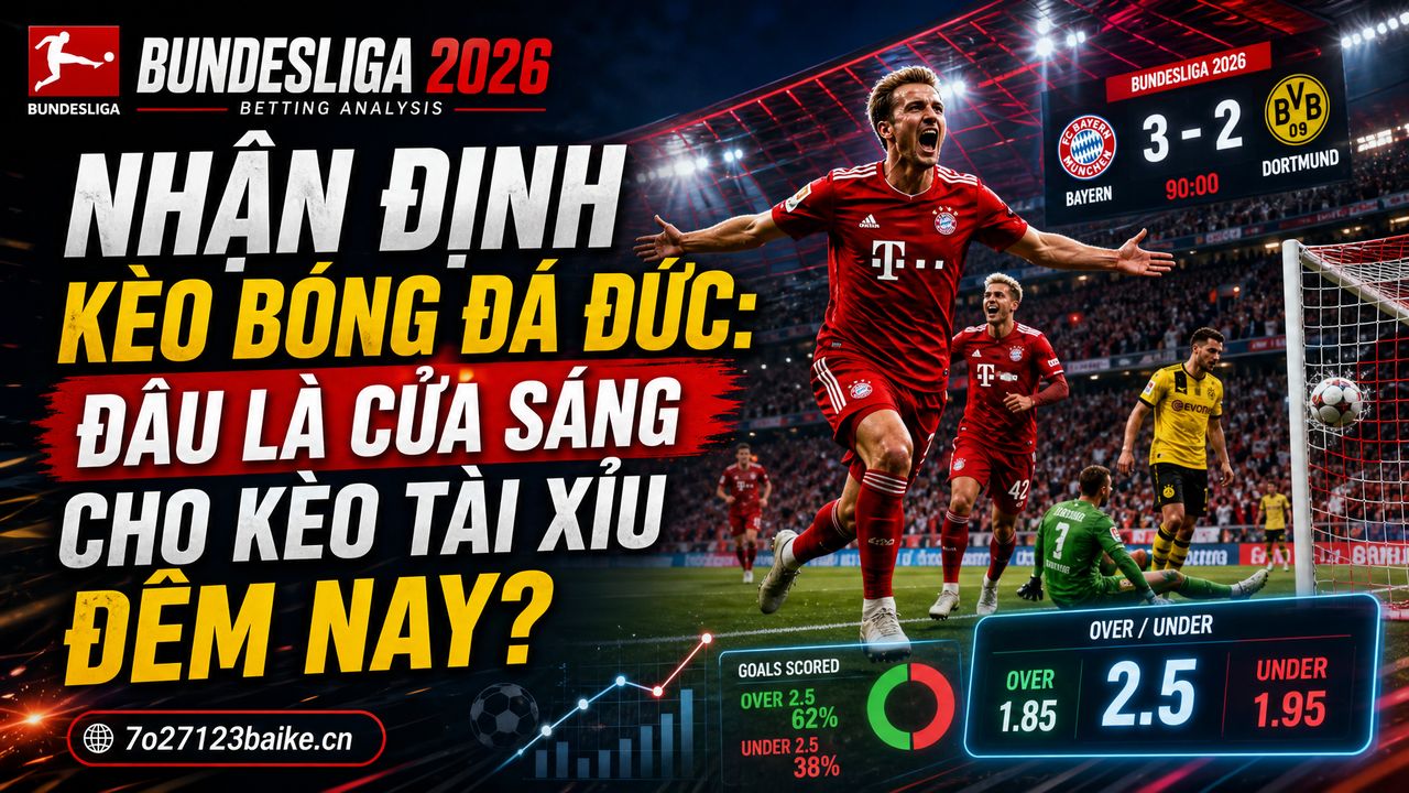 Nhận định kèo bóng đá Đức: Đâu là cửa sáng cho kèo tài xỉu đêm nay?
