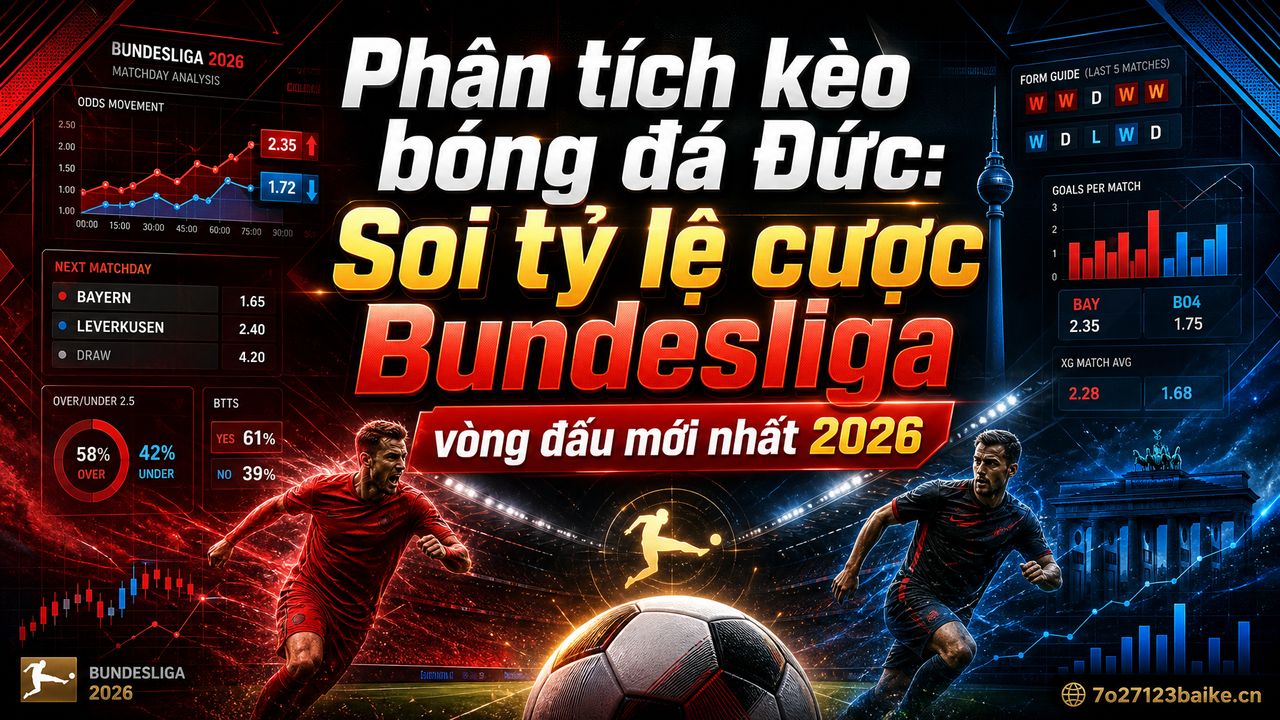 Phân tích kèo bóng đá Đức: Soi tỷ lệ cược Bundesliga vòng đấu mới nhất 2026